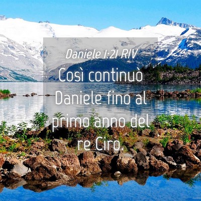 Picture 04 - Daniele 1:21 RIV - Così continuò Daniele fino al primo anno del re - Bible Verse Picture