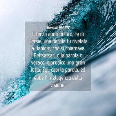 Picture 04 - Daniele 10:1 RIV - Il terzo anno di Ciro, re di Persia, una parola - Bible Verse Picture
