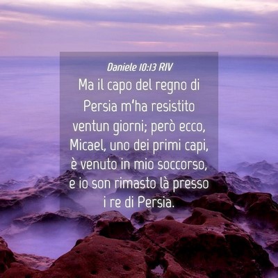 Picture 04 - Daniele 10:13 RIV - Ma il capo del regno di Persia m’ha resistito - Bible Verse Picture