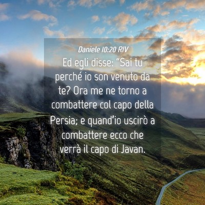 Picture 04 - Daniele 10:20 RIV - Ed egli disse: “Sai tu perché io son venuto da - Bible Verse Picture