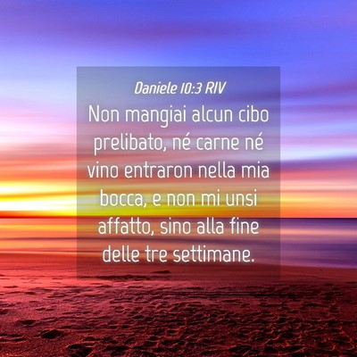 Picture 04 - Daniele 10:3 RIV - Non mangiai alcun cibo prelibato, né carne né - Bible Verse Picture