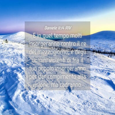 Picture 04 - Daniele 11:14 RIV - E in quel tempo molti insorgeranno contro il re - Bible Verse Picture