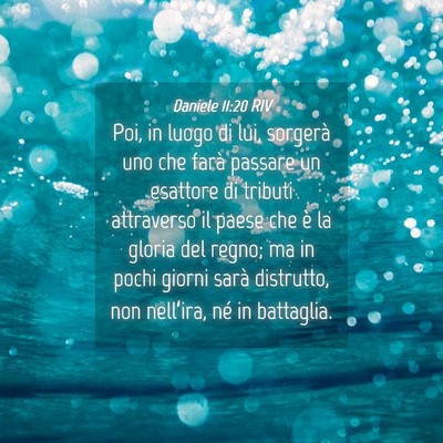 Picture 04 - Daniele 11:20 RIV - Poi, in luogo di lui, sorgerà uno che farà - Bible Verse Picture
