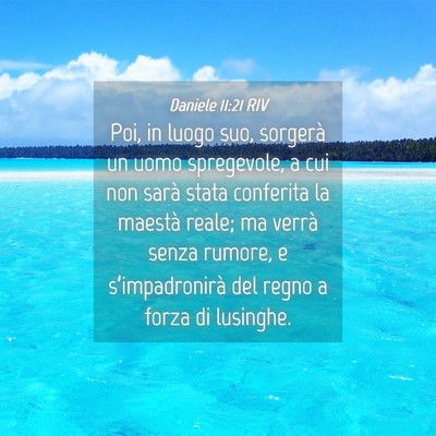 Picture 04 - Daniele 11:21 RIV - Poi, in luogo suo, sorgerà un uomo spregevole, a - Bible Verse Picture