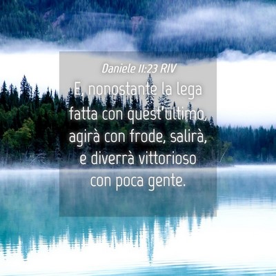 Picture 04 - Daniele 11:23 RIV - E, nonostante la lega fatta con quest’ultimo, - Bible Verse Picture