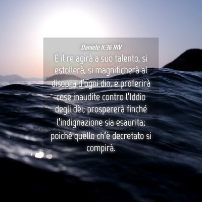 Picture 04 - Daniele 11:36 RIV - E il re agirà a suo talento, si estollerà, si - Bible Verse Picture