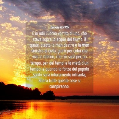 Picture 04 - Daniele 12:7 RIV - E io udii l’uomo vestito di lino, che stava - Bible Verse Picture