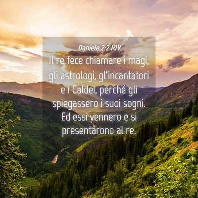 Picture 04 - Daniele 2:2 RIV - Il re fece chiamare i magi, gli astrologi, - Bible Verse Picture