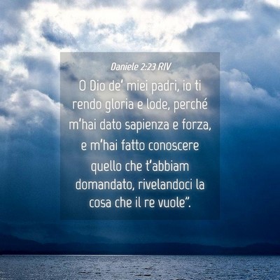Picture 04 - Daniele 2:23 RIV - O Dio de’ miei padri, io ti rendo gloria e - Bible Verse Picture