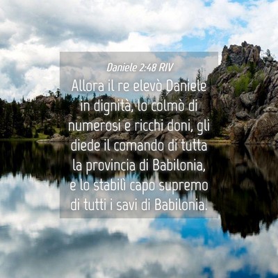 Picture 04 - Daniele 2:48 RIV - Allora il re elevò Daniele in dignità, lo - Bible Verse Picture