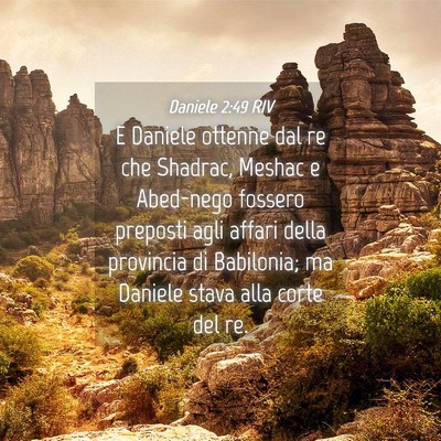 Picture 04 - Daniele 2:49 RIV - E Daniele ottenne dal re che Shadrac, Meshac e - Bible Verse Picture