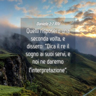 Picture 04 - Daniele 2:7 RIV - Quelli risposero una seconda volta, e dissero: - Bible Verse Picture