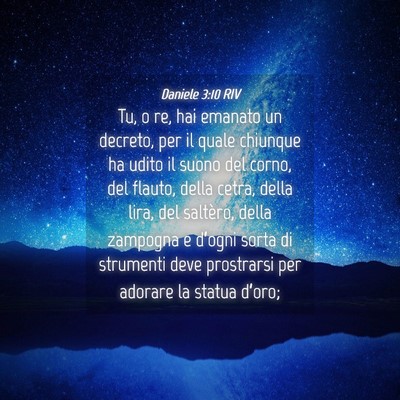 Picture 04 - Daniele 3:10 RIV - Tu, o re, hai emanato un decreto, per il quale - Bible Verse Picture