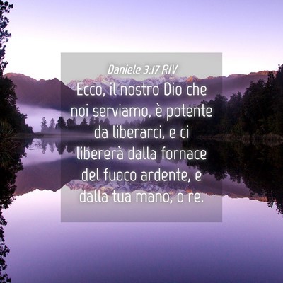 Picture 04 - Daniele 3:17 RIV - Ecco, il nostro Dio che noi serviamo, è potente - Bible Verse Picture