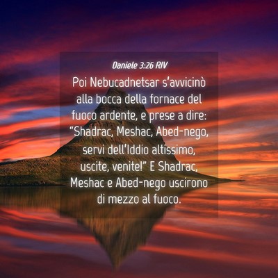 Picture 04 - Daniele 3:26 RIV - Poi Nebucadnetsar s’avvicinò alla bocca della - Bible Verse Picture
