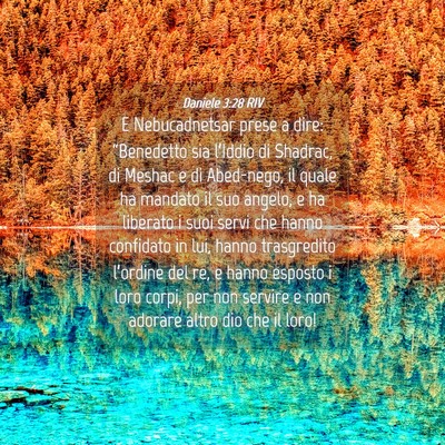 Picture 04 - Daniele 3:28 RIV - E Nebucadnetsar prese a dire: “Benedetto sia - Bible Verse Picture