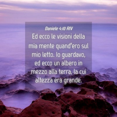 Picture 04 - Daniele 4:10 RIV - Ed ecco le visioni della mia mente quand’ero - Bible Verse Picture