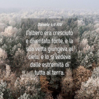 Picture 04 - Daniele 4:11 RIV - l’albero era cresciuto e diventato forte, e la - Bible Verse Picture