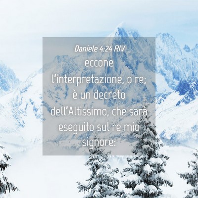 Picture 04 - Daniele 4:24 RIV - eccone l’interpretazione, o re; è un decreto - Bible Verse Picture