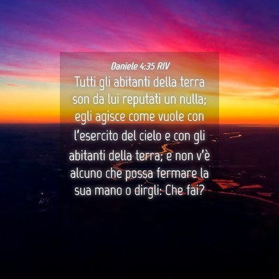 Picture 04 - Daniele 4:35 RIV - Tutti gli abitanti della terra son da lui - Bible Verse Picture