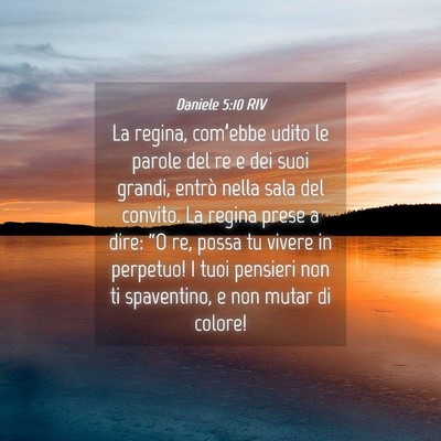Picture 04 - Daniele 5:10 RIV - La regina, com’ebbe udito le parole del re e - Bible Verse Picture