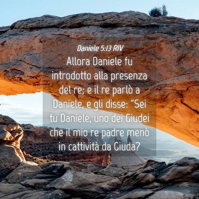Picture 04 - Daniele 5:13 RIV - Allora Daniele fu introdotto alla presenza del - Bible Verse Picture