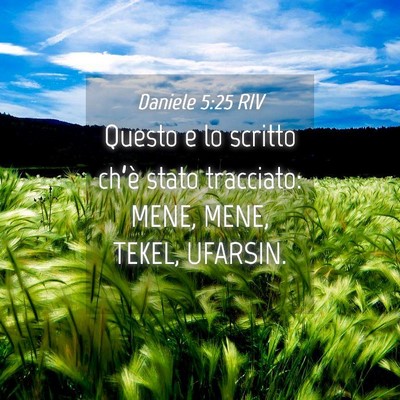 Picture 04 - Daniele 5:25 RIV - Questo e lo scritto ch’è stato tracciato: - Bible Verse Picture