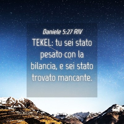 Picture 04 - Daniele 5:27 RIV - TEKEL: tu sei stato pesato con la bilancia, e sei - Bible Verse Picture