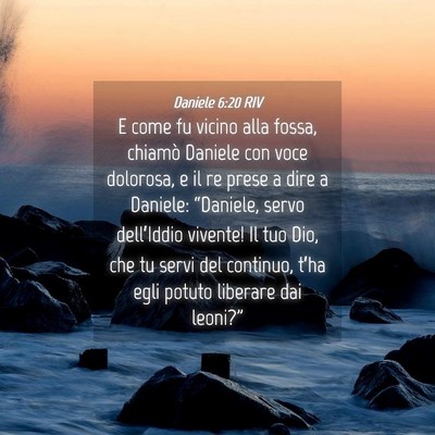 Picture 04 - Daniele 6:20 RIV - E come fu vicino alla fossa, chiamò Daniele con - Bible Verse Picture