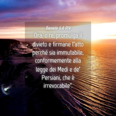 Picture 04 - Daniele 6:8 RIV - Ora, o re, promulga il divieto e firmane l’atto - Bible Verse Picture