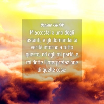 Picture 04 - Daniele 7:16 RIV - M’accostai a uno degli astanti, e gli domandai - Bible Verse Picture