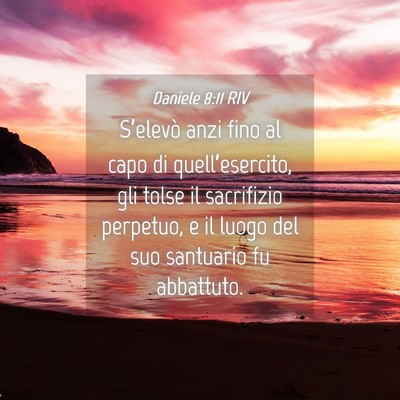 Picture 04 - Daniele 8:11 RIV - S’elevò anzi fino al capo di quell’esercito, - Bible Verse Picture