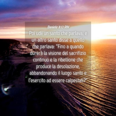 Picture 04 - Daniele 8:13 RIV - Poi udii un santo che parlava; e un altro santo - Bible Verse Picture