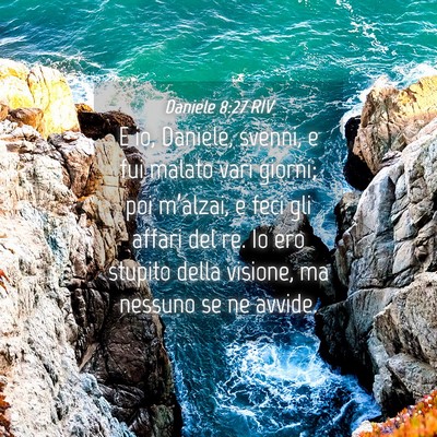 Picture 04 - Daniele 8:27 RIV - E io, Daniele, svenni, e fui malato vari giorni; - Bible Verse Picture