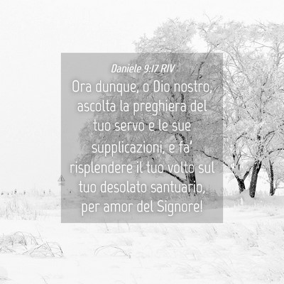 Picture 04 - Daniele 9:17 RIV - Ora dunque, o Dio nostro, ascolta la preghiera - Bible Verse Picture