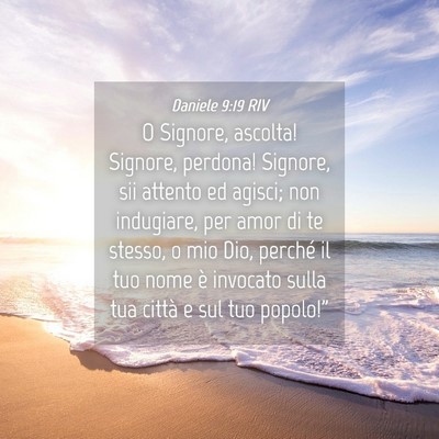 Picture 04 - Daniele 9:19 RIV - O Signore, ascolta! Signore, perdona! Signore, - Bible Verse Picture