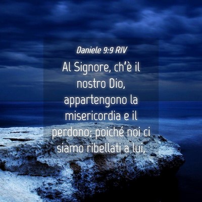 Picture 04 - Daniele 9:9 RIV - Al Signore, ch’è il nostro Dio, appartengono - Bible Verse Picture