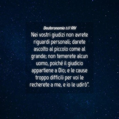 Picture 04 - Deuteronomio 1:17 RIV - Nei vostri giudizi non avrete riguardi personali; - Bible Verse Picture