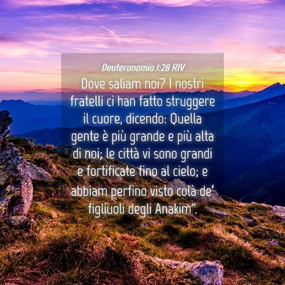Picture 04 - Deuteronomio 1:28 RIV - Dove saliam noi? I nostri fratelli ci han fatto - Bible Verse Picture