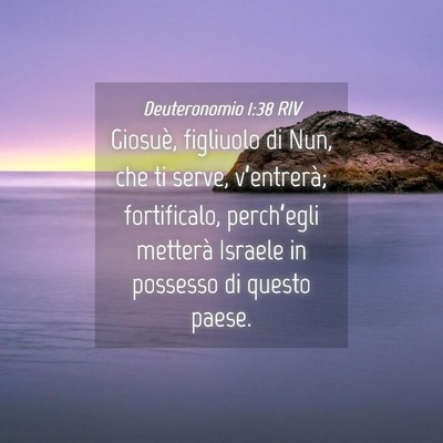 Picture 04 - Deuteronomio 1:38 RIV - Giosuè, figliuolo di Nun, che ti serve, - Bible Verse Picture