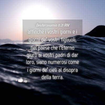 Picture 04 - Deuteronomio 11:21 RIV - affinché i vostri giorni e i giorni de’ vostri - Bible Verse Picture