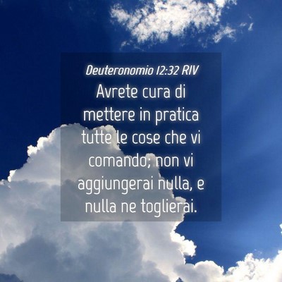 Picture 04 - Deuteronomio 12:32 RIV - Avrete cura di mettere in pratica tutte le cose - Bible Verse Picture