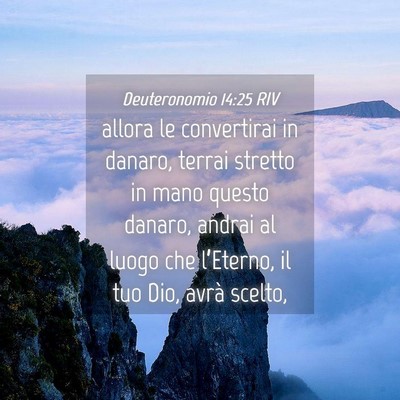 Picture 04 - Deuteronomio 14:25 RIV - allora le convertirai in danaro, terrai stretto - Bible Verse Picture