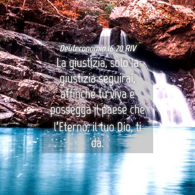 Picture 04 - Deuteronomio 16:20 RIV - La giustizia, solo la giustizia seguirai, - Bible Verse Picture