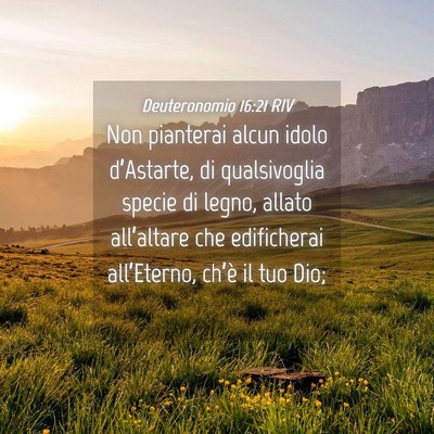 Picture 04 - Deuteronomio 16:21 RIV - Non pianterai alcun idolo d’Astarte, di - Bible Verse Picture