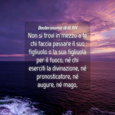 Picture 04 - Deuteronomio 18:10 RIV - Non si trovi in mezzo a te chi faccia passare il - Bible Verse Picture