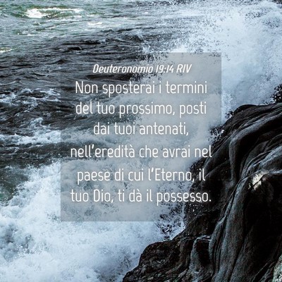 Picture 04 - Deuteronomio 19:14 RIV - Non sposterai i termini del tuo prossimo, posti - Bible Verse Picture