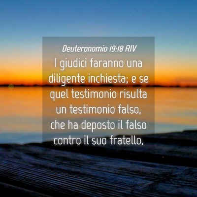 Picture 04 - Deuteronomio 19:18 RIV - I giudici faranno una diligente inchiesta; e se - Bible Verse Picture