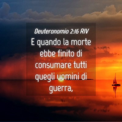 Picture 04 - Deuteronomio 2:16 RIV - E quando la morte ebbe finito di consumare tutti - Bible Verse Picture