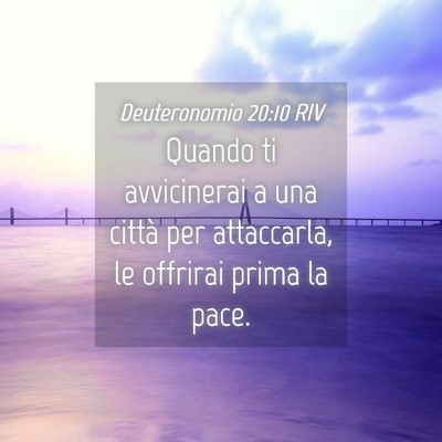 Picture 04 - Deuteronomio 20:10 RIV - Quando ti avvicinerai a una città per - Bible Verse Picture